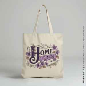 Nora Mom | Home Is Where My Mom Is Tote Bag