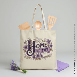Nora Mom | Home Is Where My Mom Is Tote Bag