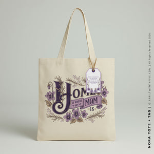 Nora Mom | Home Is Where My Mom Is Tote Bag